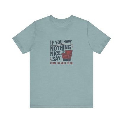 Nothing Nice to Say? Come Sit Next to Me — Retro Tee (Light)