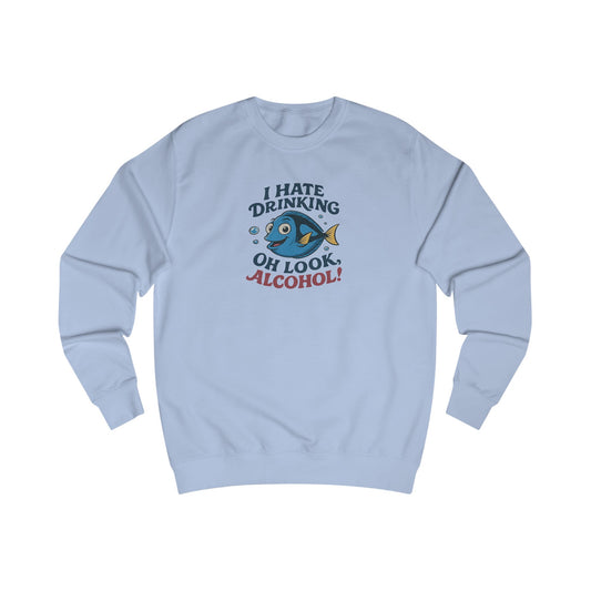 I Hate Drinking (Oh Look, Alcohol!) — Forgetful Fish Retro Sweatshirt (Light)