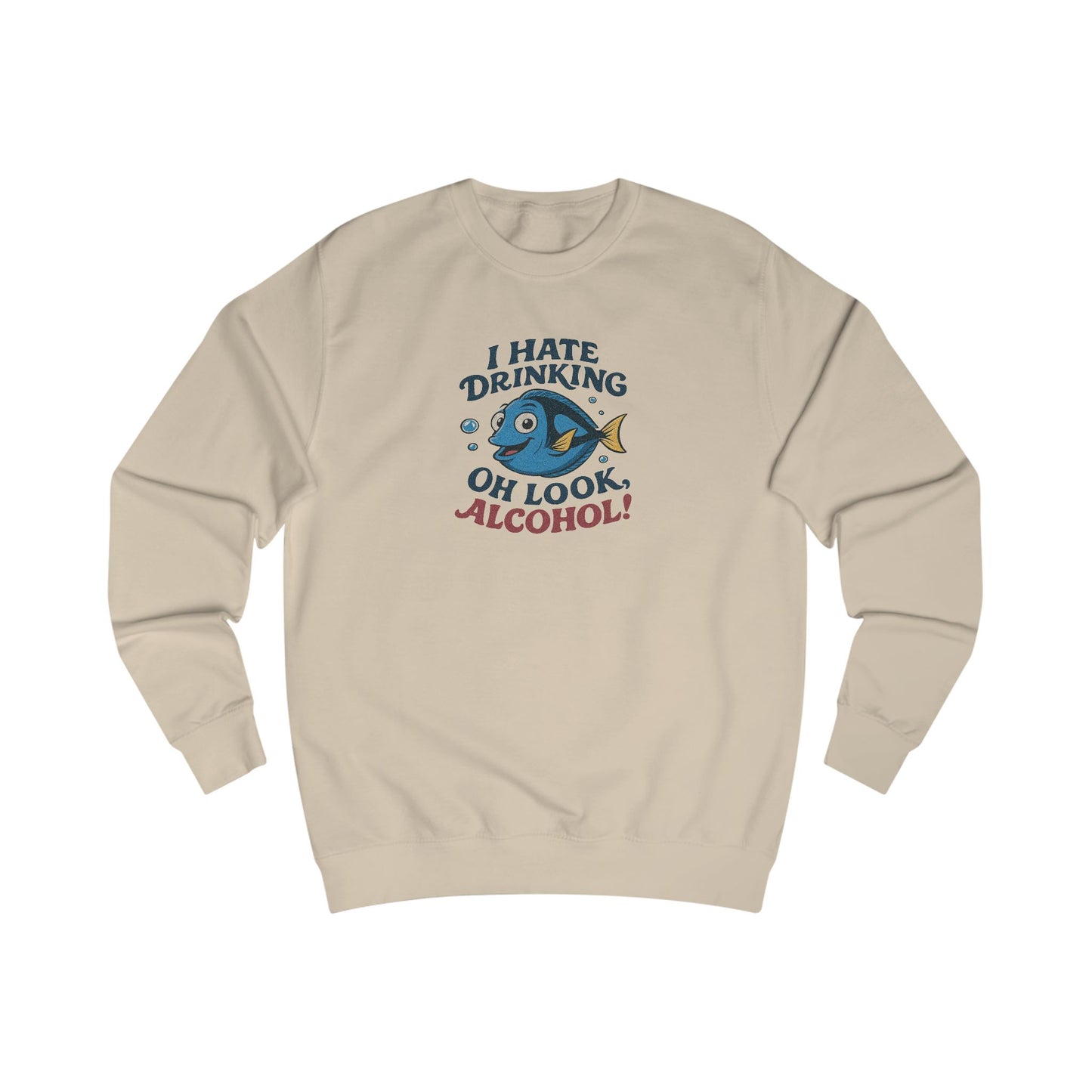I Hate Drinking (Oh Look, Alcohol!) — Forgetful Fish Retro Sweatshirt (Light)