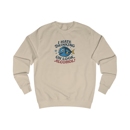 I Hate Drinking (Oh Look, Alcohol!) — Forgetful Fish Retro Sweatshirt (Light)