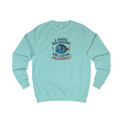 I Hate Drinking (Oh Look, Alcohol!) — Forgetful Fish Retro Sweatshirt (Light)