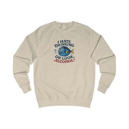 I Hate Drinking (Oh Look, Alcohol!) — Forgetful Fish Retro Sweatshirt (Light)
