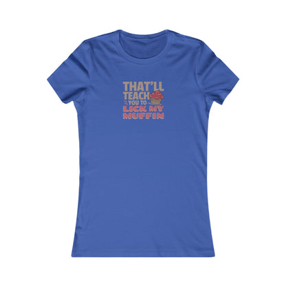 That'll Teach You to Lick My Muffin — Friends Retro Women's Tee (Dark)