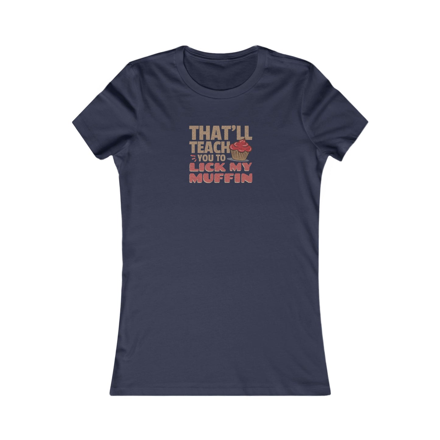 That'll Teach You to Lick My Muffin — Friends Retro Women's Tee (Dark)
