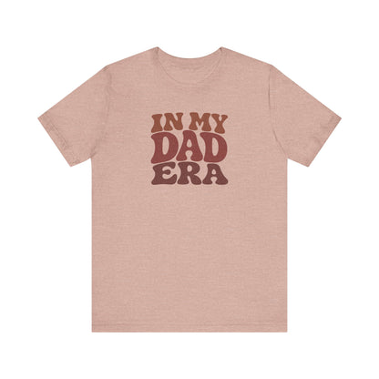 In My Dad Era Shirt - Funny Dad Gift, Retro Fatherhood Tee