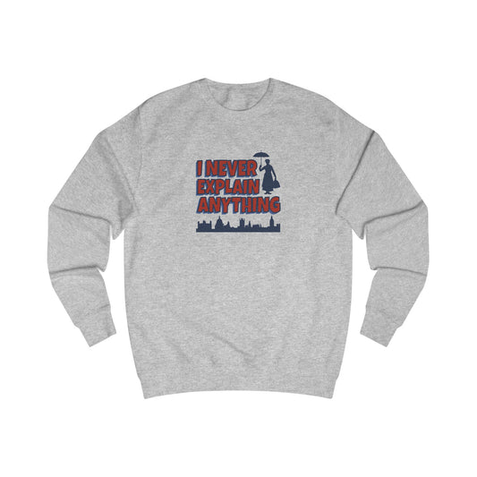 I Never Explain Anything — Mary Poppins Retro Sweatshirt (Light)