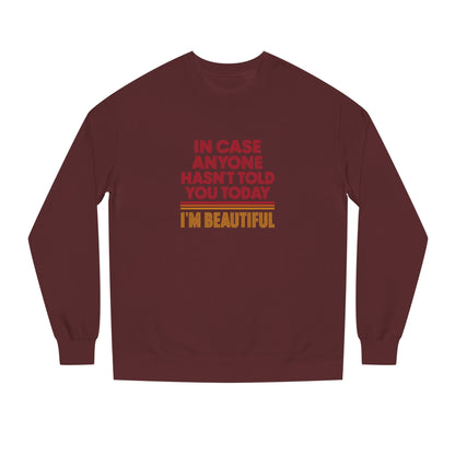 In Case Anyone Hasn't Told You Today, I'm Beautiful — Retro Sweatshirt (Dark)