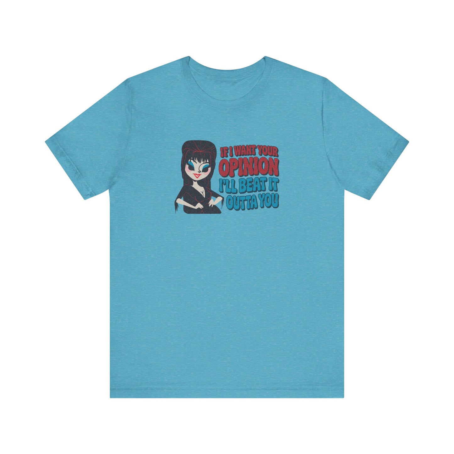If I Want Your Opinion, I'll Beat It Outta Ya — Elvira Retro Tee (Light)