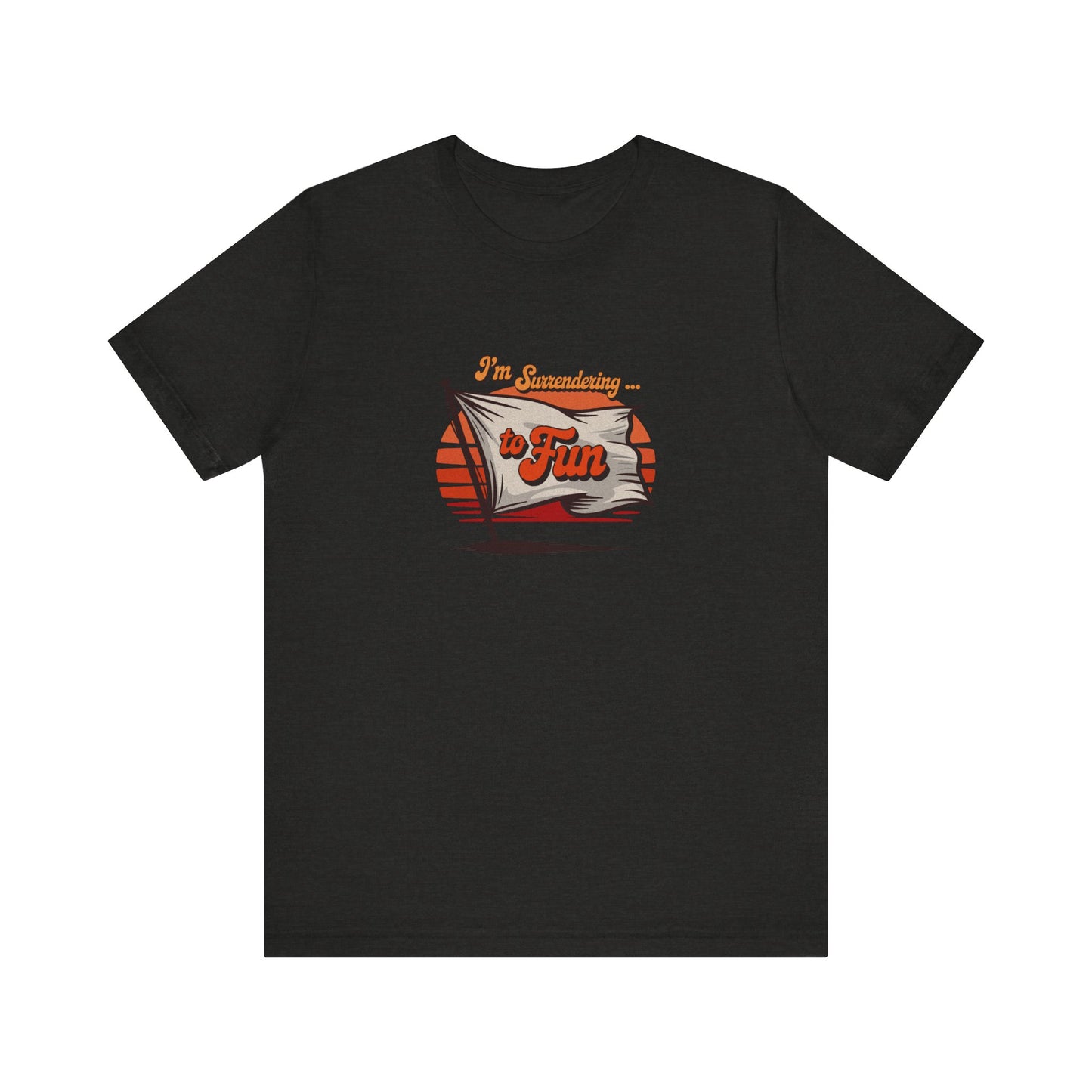 I'm Surrendering to Fun — Fun with Flags Retro Tee (Dark)