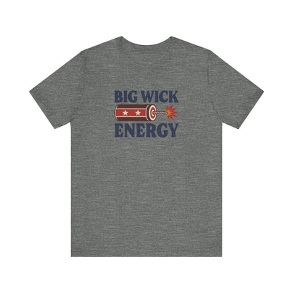 Big Wick Energy Shirt — Funny 4th of July Firecracker Tee