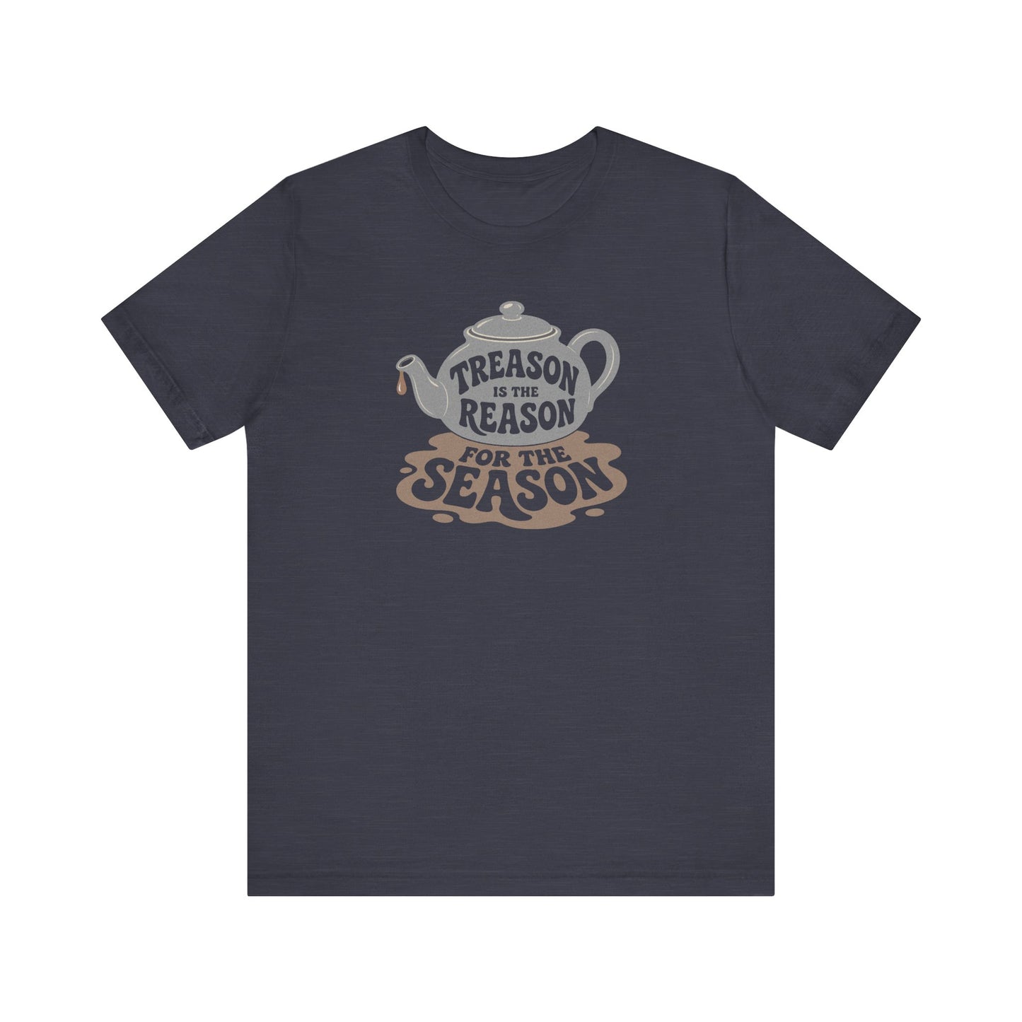 Treason Is The Reason Shirt — 4th Of July Boston Tea Party T-Shirt