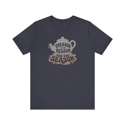 Treason Is The Reason Shirt — 4th Of July Boston Tea Party T-Shirt