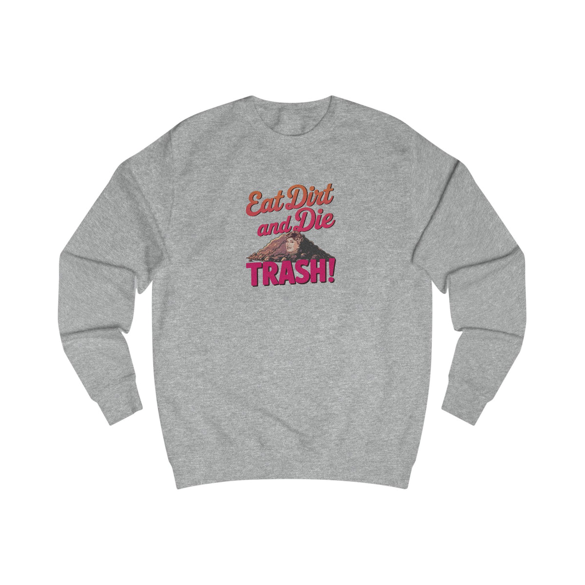 Eat Dirt and Die, Trash! — Blanche Devereaux Retro Sweatshirt (Light)