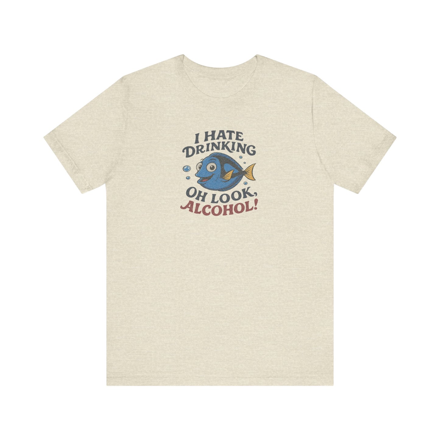 I Hate Drinking (Oh Look, Alcohol!) — Forgetful Fish Retro Tee (Light)