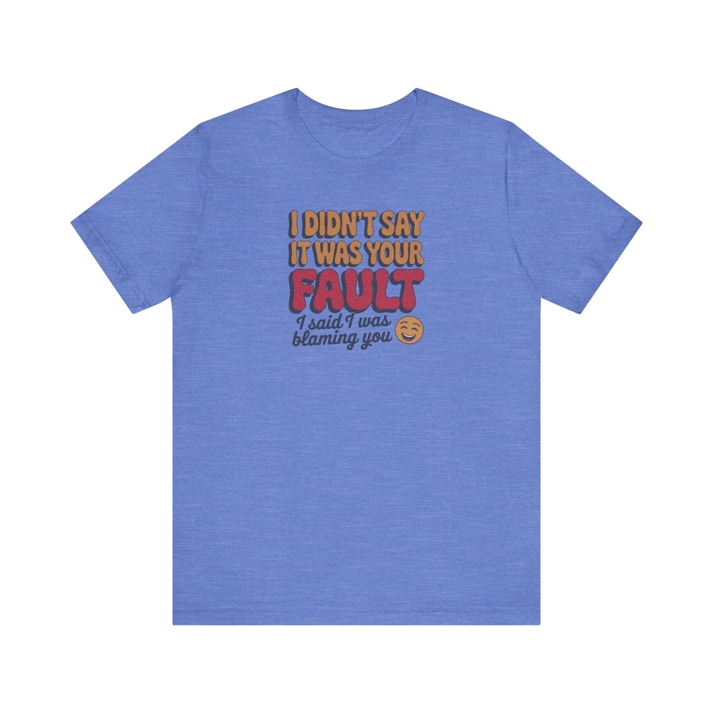 Not Your Fault, But I'm Blaming You — Retro Tee (Light)