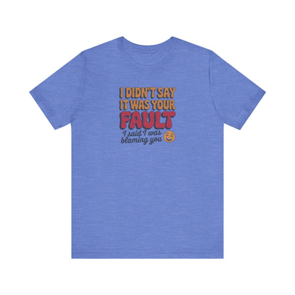 Not Your Fault, But I'm Blaming You — Retro Tee (Light)