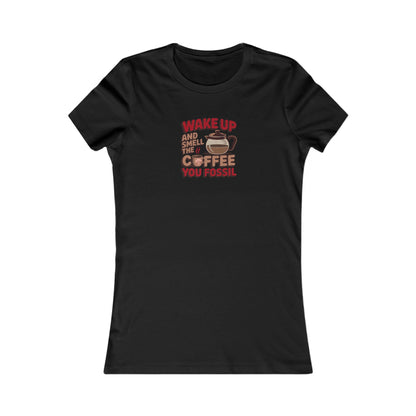 Wake Up and Smell the Coffee, You Fossil — Retro Women's Tee (Dark)