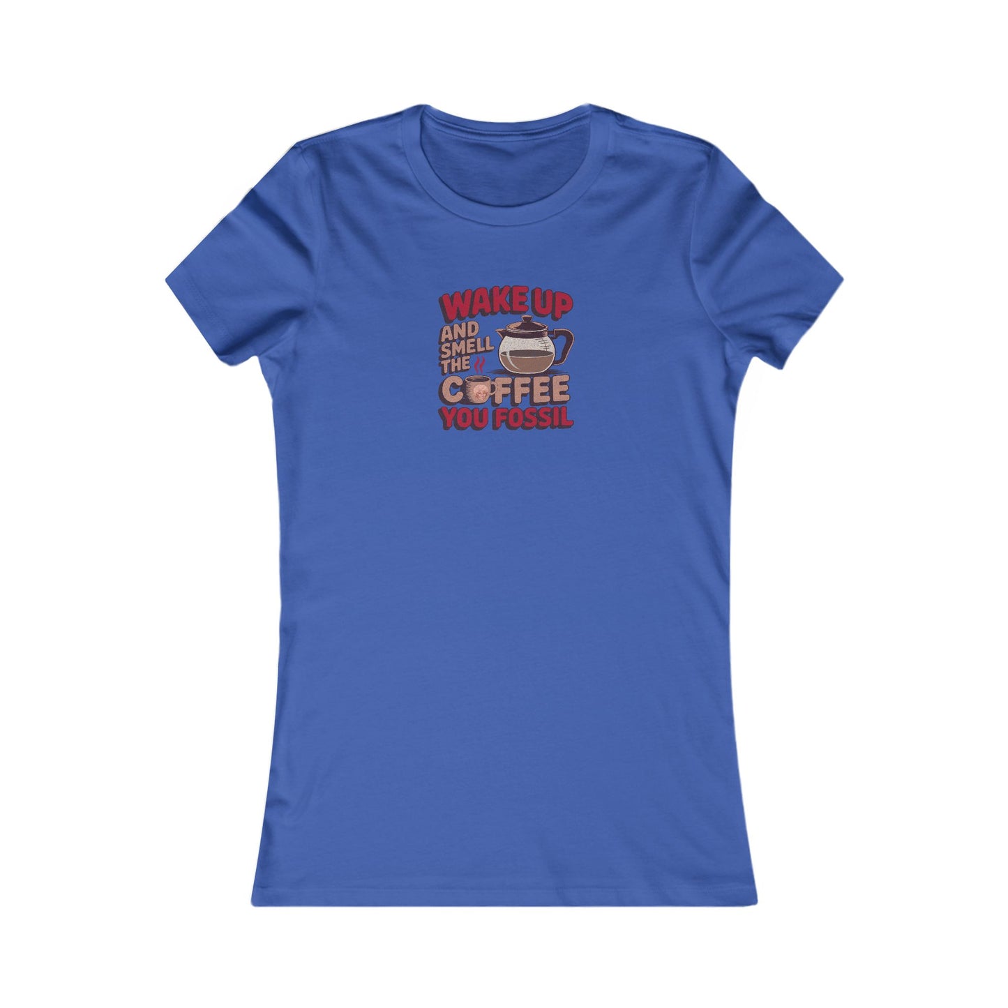 Wake Up and Smell the Coffee, You Fossil — Retro Women's Tee (Dark)