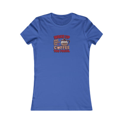 Wake Up and Smell the Coffee, You Fossil — Retro Women's Tee (Dark)