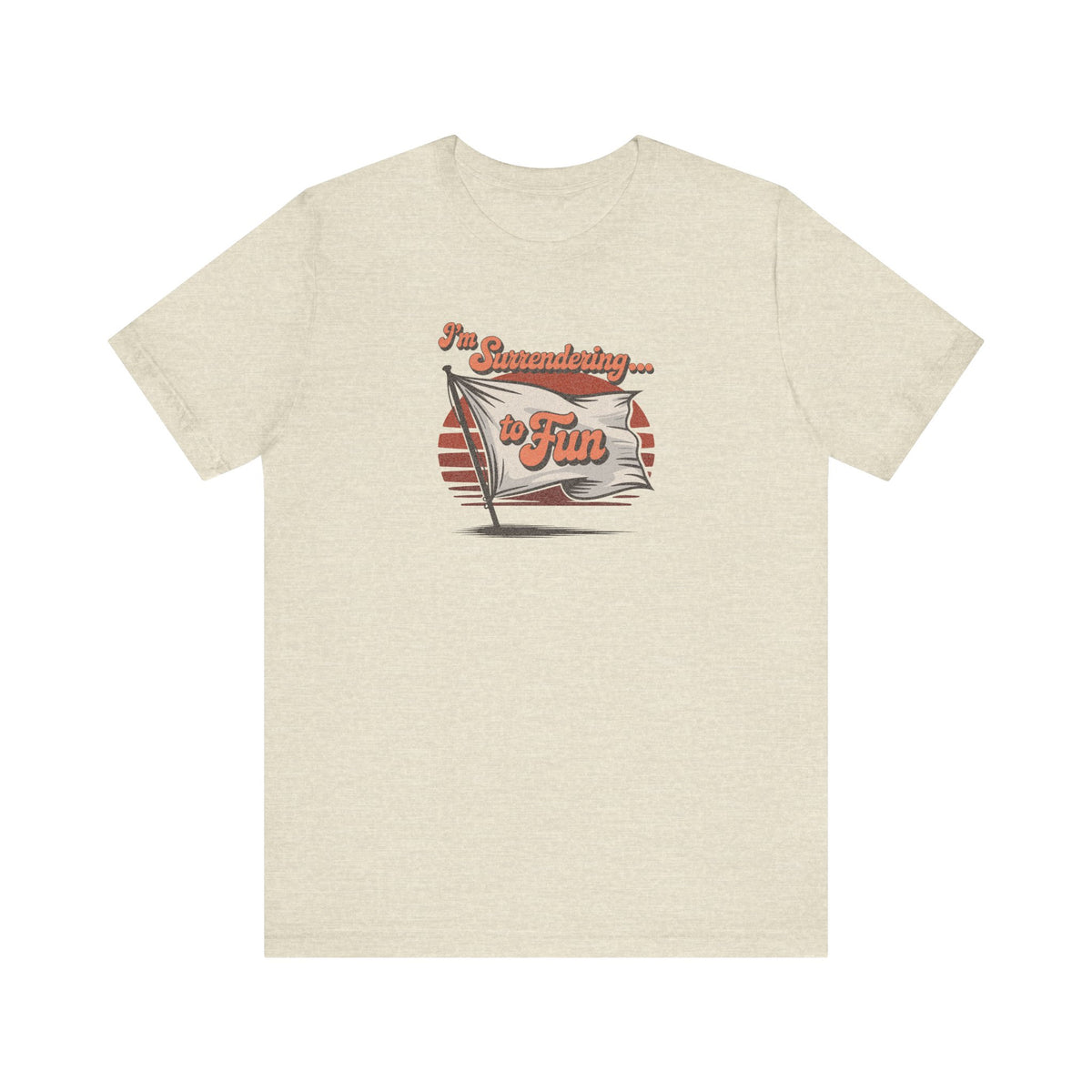 I'm Surrendering to Fun — Fun with Flags Retro Tee (Light)