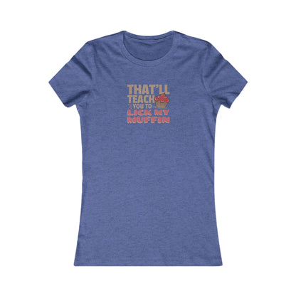 That'll Teach You to Lick My Muffin — Friends Retro Women's Tee (Dark)