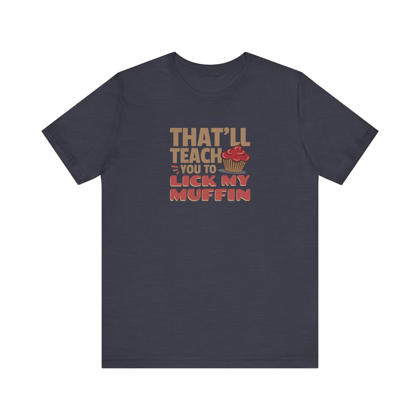 That'll Teach You to Lick My Muffin — Friends Retro Tee (Dark)