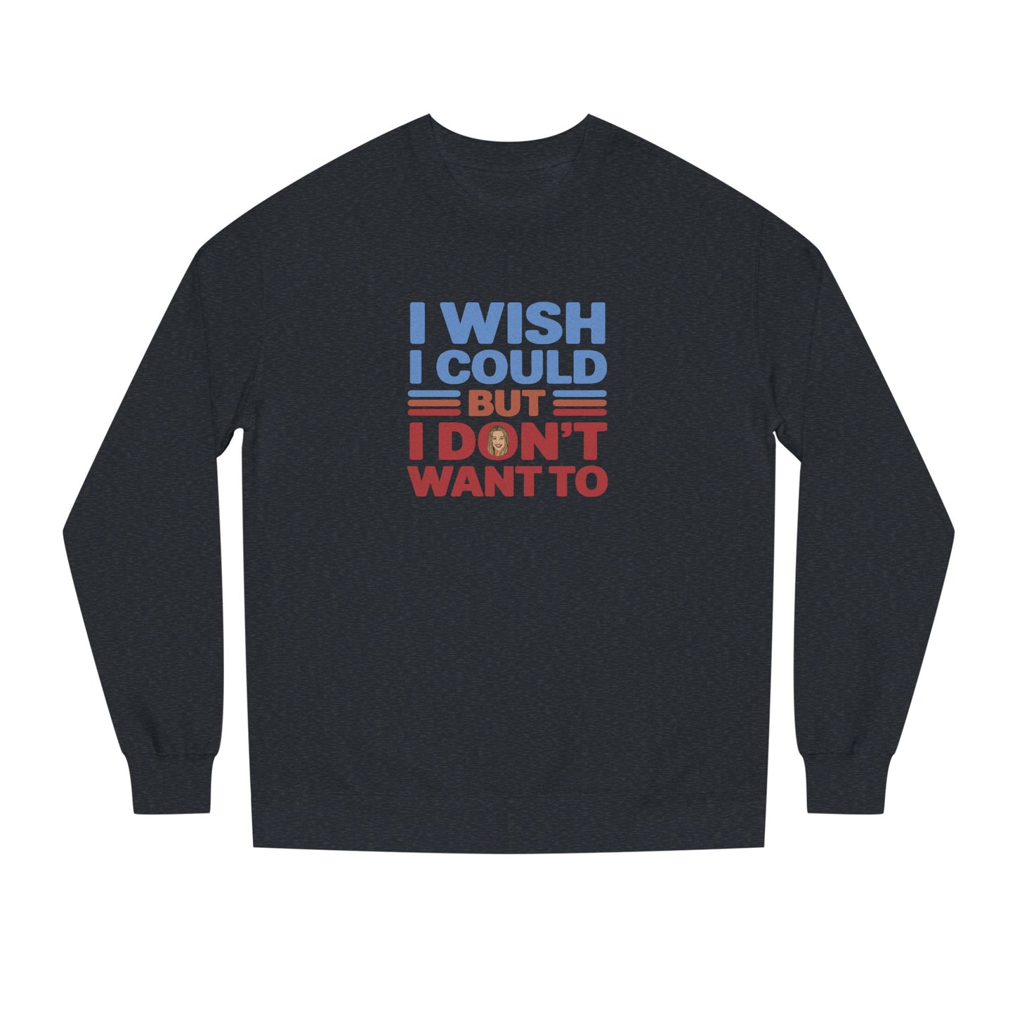 I Wish I Could, But I Don't Want To — Phoebe Buffay Retro Sweatshirt (Dark)