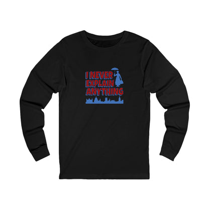 I Never Explain Anything — Mary Poppins Long Sleeve (Dark)