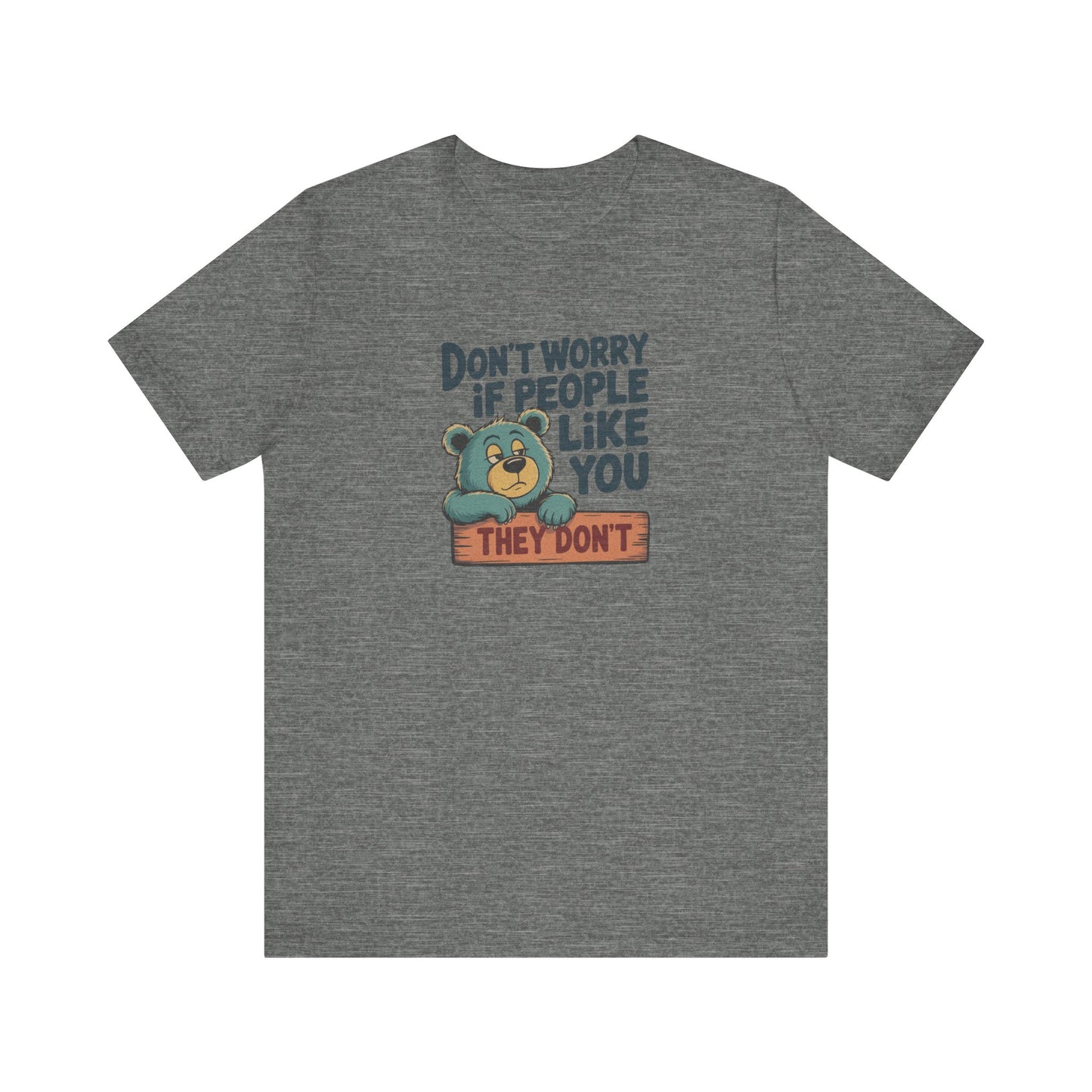 Don't Worry If People Like You (They Don't) — Retro Tee (Light)