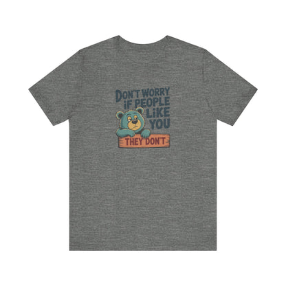 Don't Worry If People Like You (They Don't) — Retro Tee (Light)