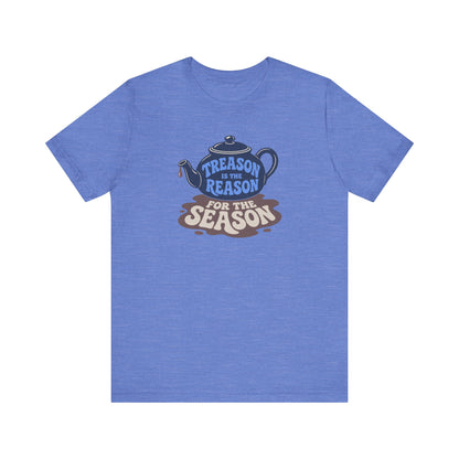 Treason Is The Reason Shirt — 4th Of July Boston Tea Party T-Shirt