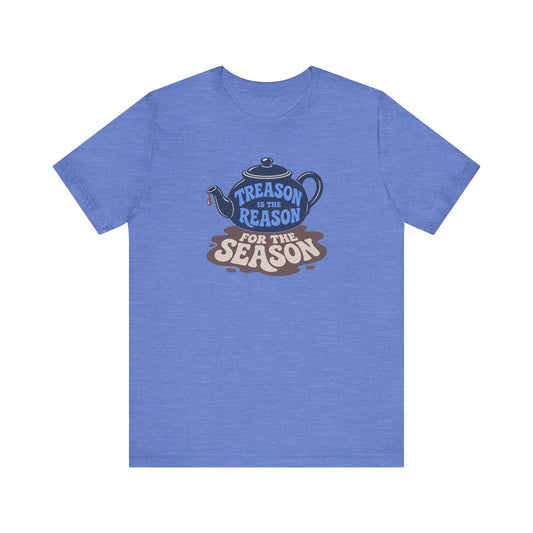 Treason Is The Reason Shirt — 4th Of July Boston Tea Party T-Shirt