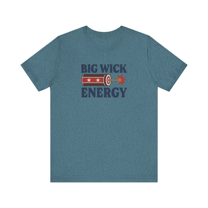 Big Wick Energy Shirt — Funny 4th of July Firecracker Tee