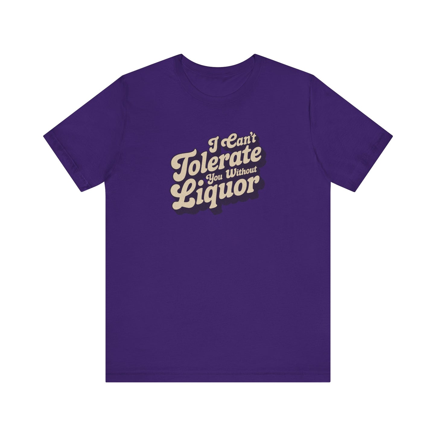 I Can't Tolerate You Without Liquor — Retro Tee (Dark)