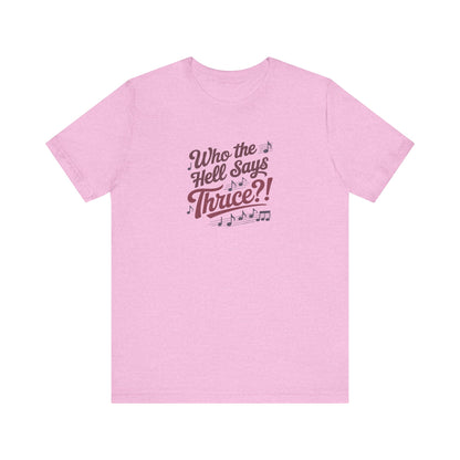 Who the Hell Says Thrice?! — Golden Girls Retro Tee (Light)