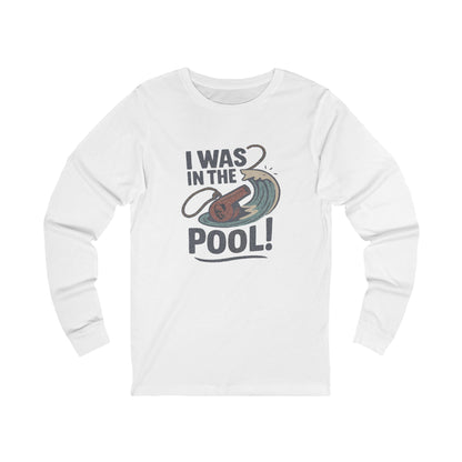 I Was in the Pool! — George Costanza Shrinkage Long Sleeve (Light)