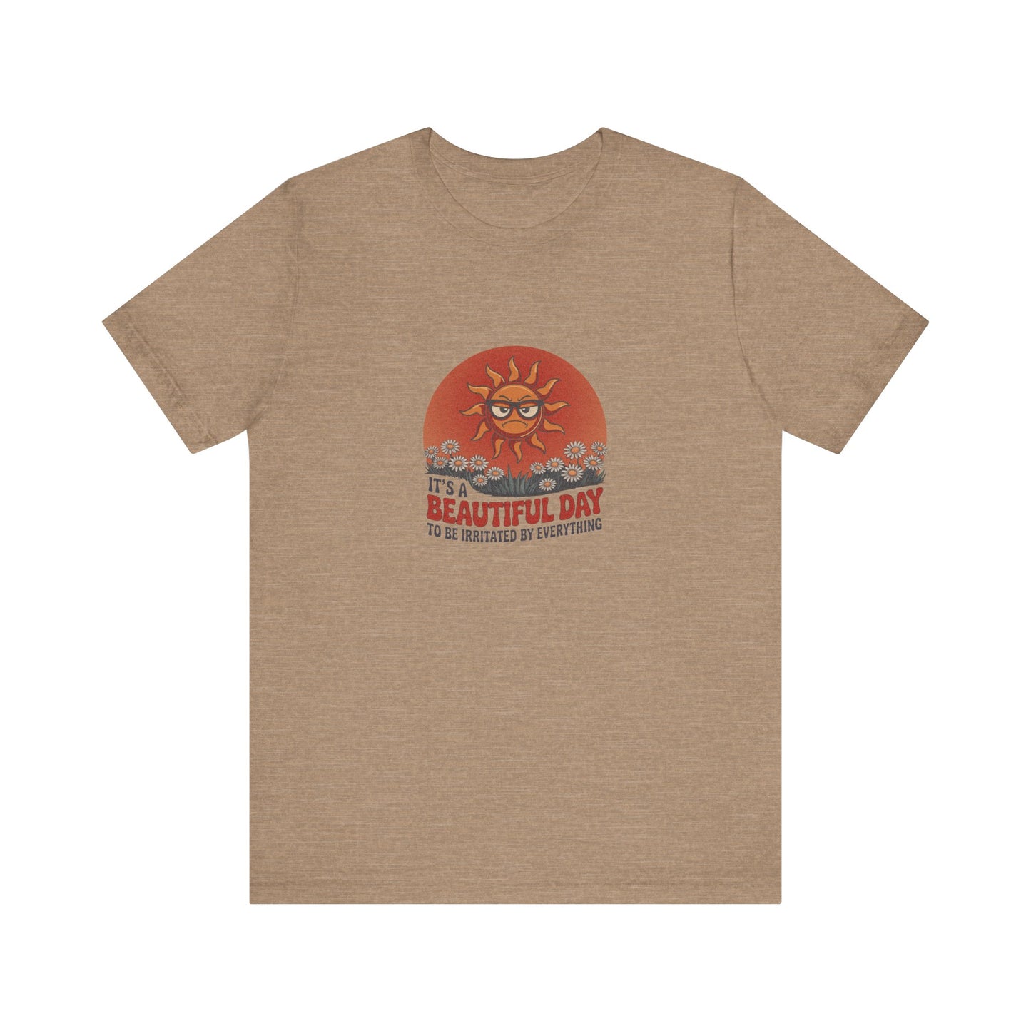 Beautiful Day To Be Irritated by Everything — Retro Tee (Light)