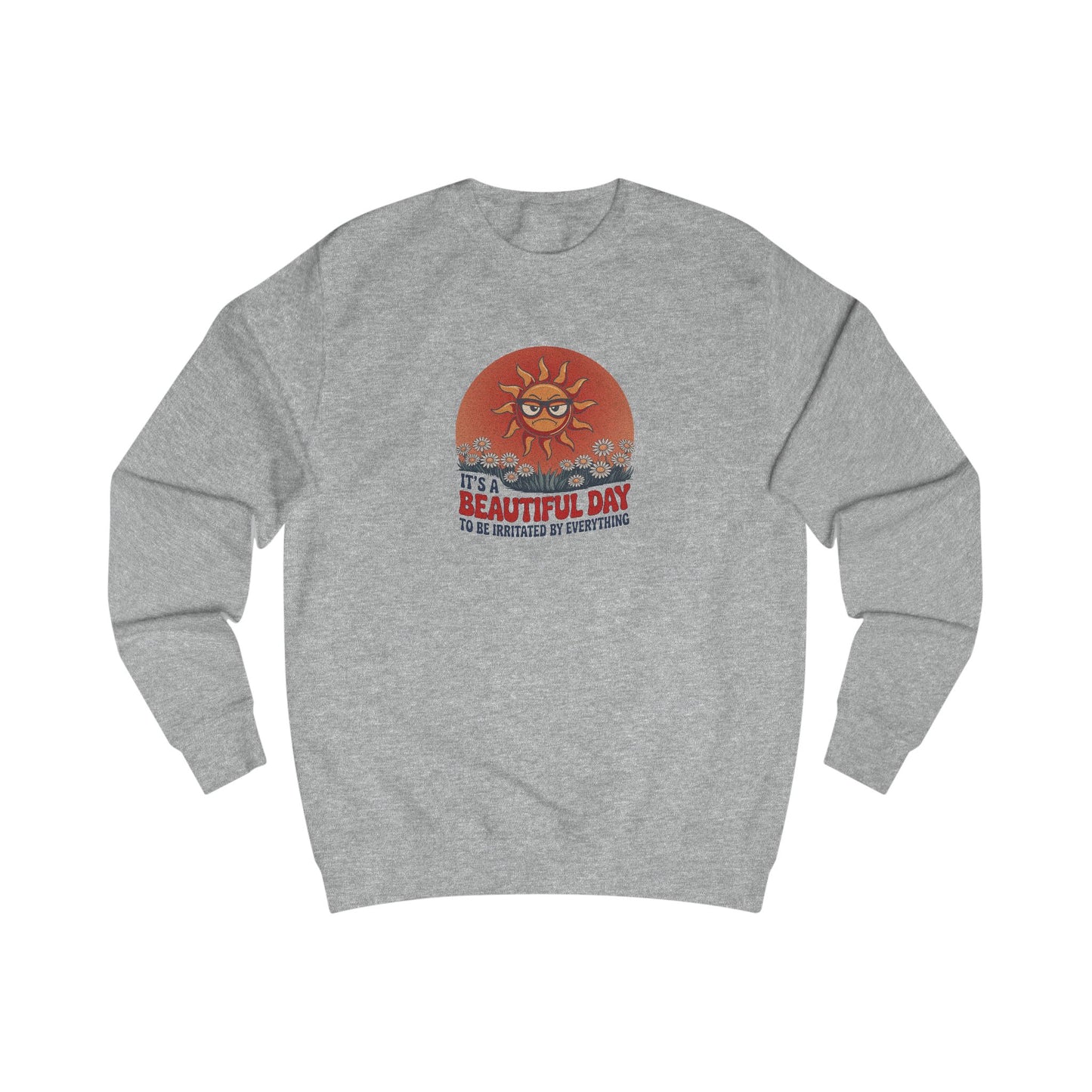 Beautiful Day To Be Irritated by Everything — Retro Sweatshirt (Light)