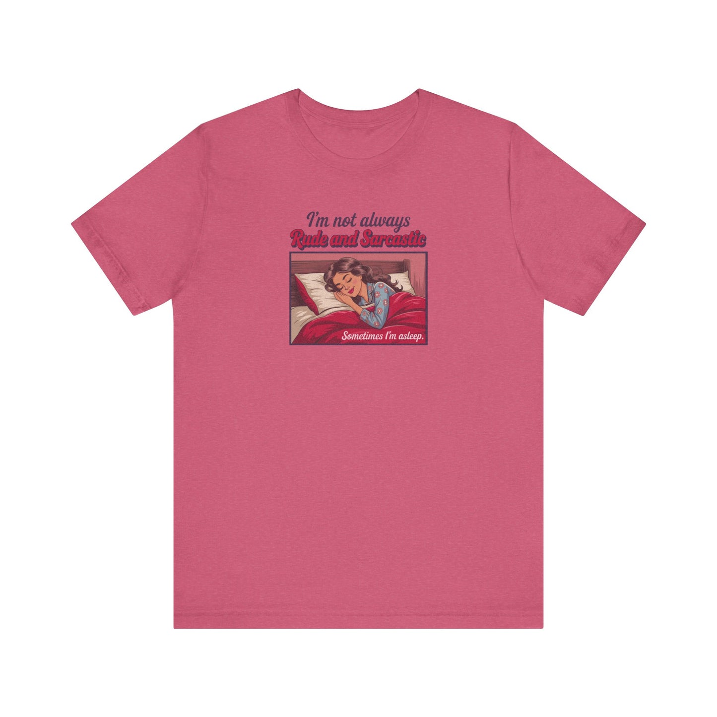I'm Not Always Rude and Sarcastic — Retro Tee (Light)