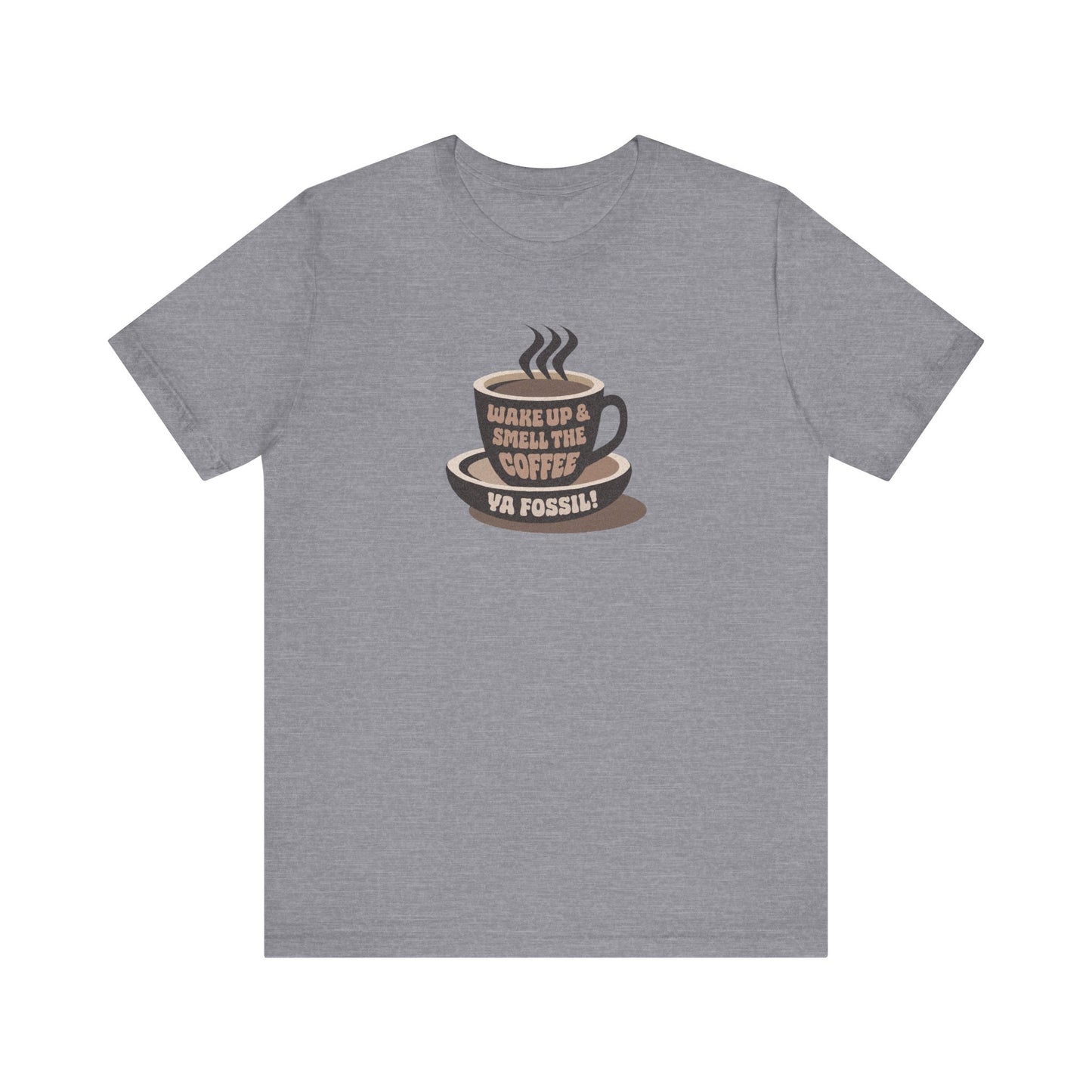 Wake Up and Smell the Coffee, Ya Fossil! — Retro Tee (Light)