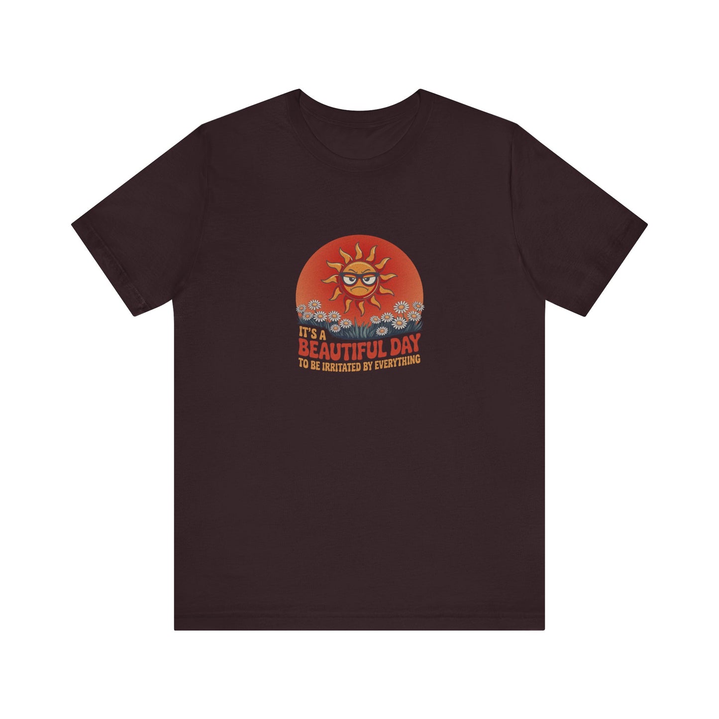 Beautiful Day To Be Irritated by Everything — Retro Tee (Dark)