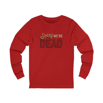 Sorry We’re Dead — Zombie Halloween Sign Long Sleeve (Light)
