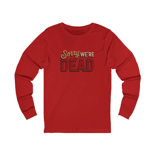 Sorry We’re Dead — Zombie Halloween Sign Long Sleeve (Light)