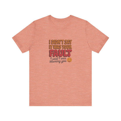 Not Your Fault, But I'm Blaming You — Retro Tee (Light)