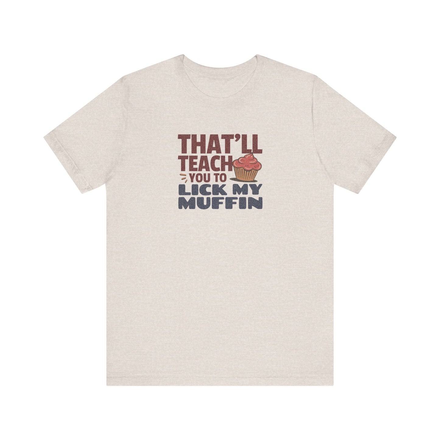That'll Teach You to Lick My Muffin — Friends Retro Tee (Light)