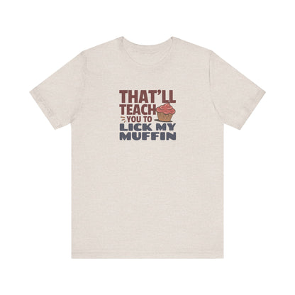 That'll Teach You to Lick My Muffin — Friends Retro Tee (Light)