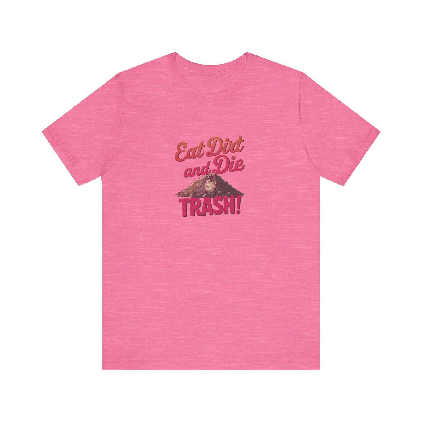 Eat Dirt and Die, Trash! — Blanche Devereaux Retro Tee (Light)