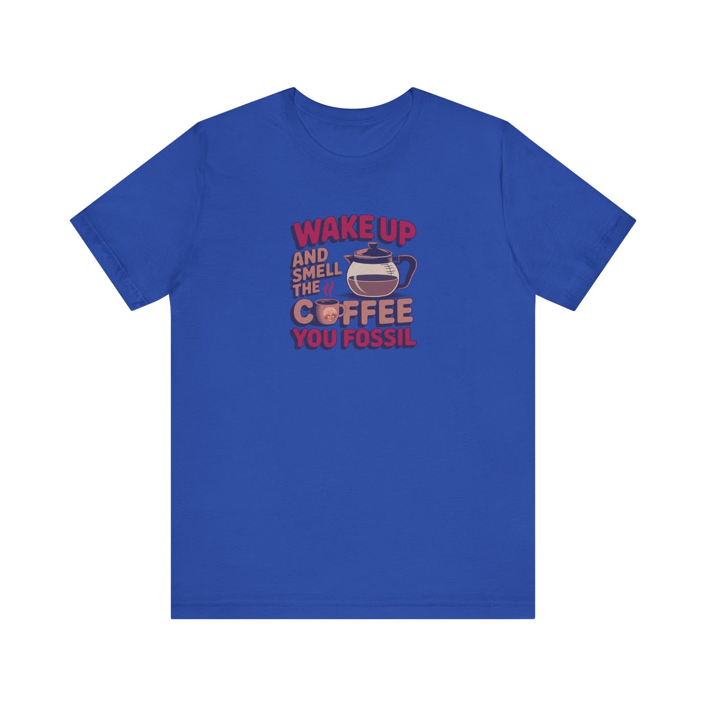 Wake Up and Smell the Coffee, You Fossil — Retro Tee (Dark)