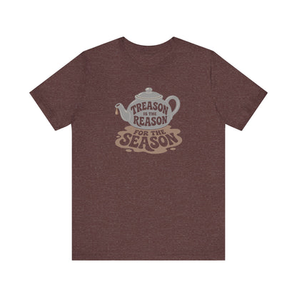 Treason Is The Reason Shirt — 4th Of July Boston Tea Party T-Shirt