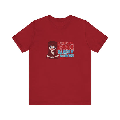 If I Want Your Opinion, I'll Beat It Outta Ya — Elvira Retro Tee (Dark)